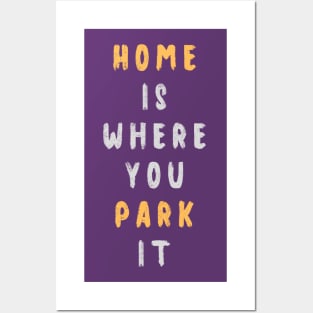 Home is where you park it Posters and Art